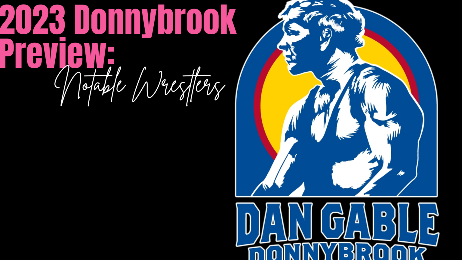 2023 Gable Donnybrook Preview Notable Wrestlers From Each School