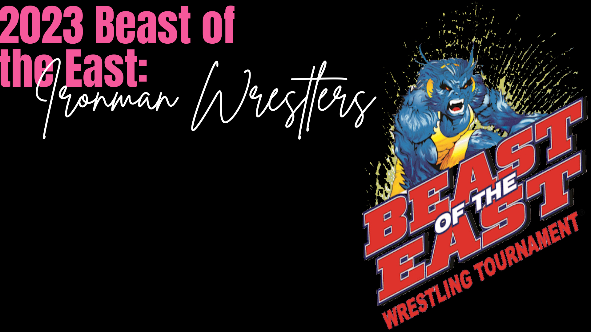 2023 Beast of the East Preview Ironman Teams & Wrestlers TKDWN Media