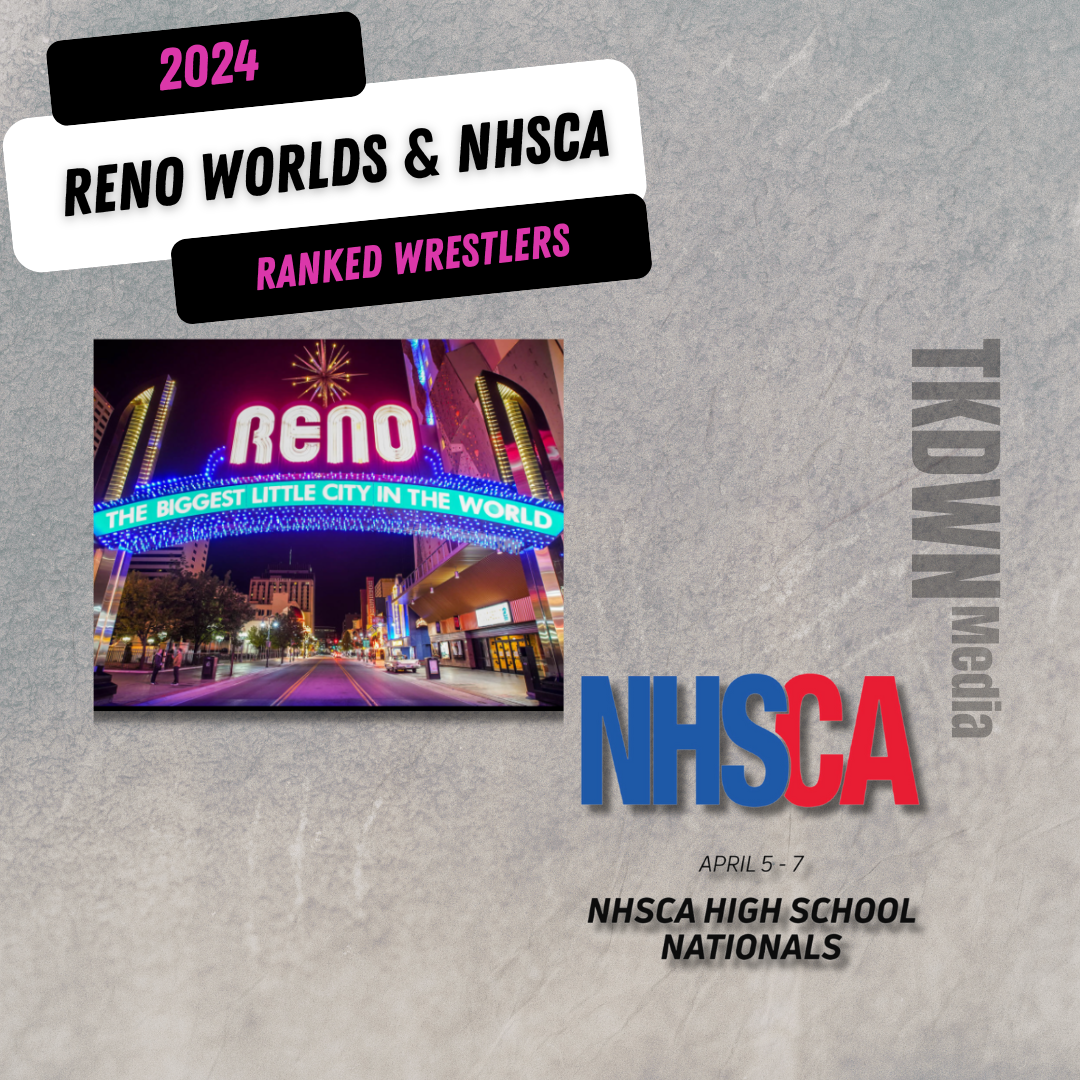April 6th Action: Reno Worlds & NHSCA Nationals Ranked Wrestlers Update