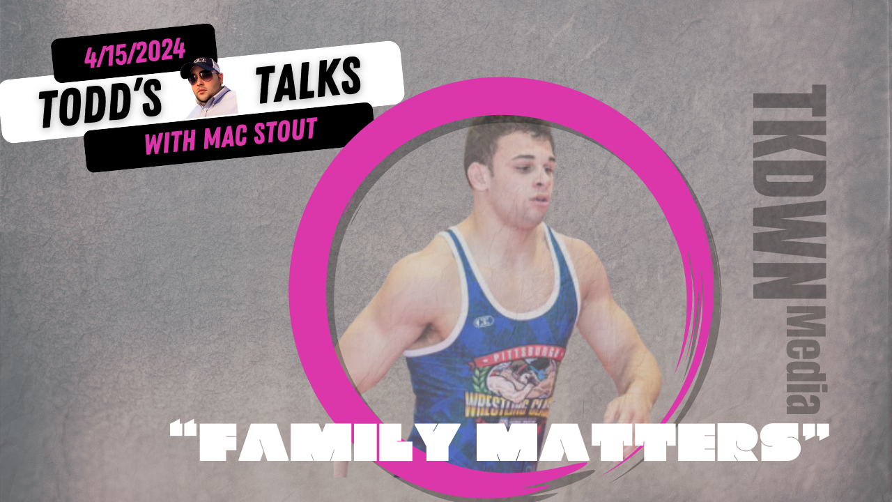 Todd’s Talks With Mac Stout: Family Matters