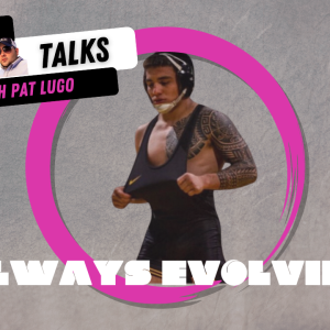 Todd’s Talks With Pat Lugo: “Always Evolving”
